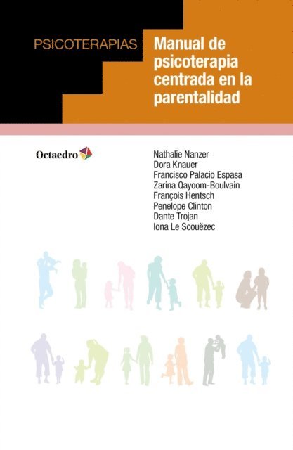 Iona Le Scouezec, Dante Trojan, Penelope Clinton, Francois Hentsch, Zarina Qayoom-Boulvain, Francisco Palacio Espasa, Dora Knauer, Nathalie Nanzer - Manual de psicoterapia centrada en la parentalidad, E-bok