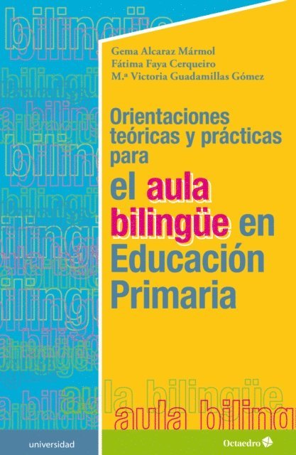 M. Victoria Guadamillas Gomez, Fatima Faya Cerqueiro, Gema Alcaraz Marmol - Orientaciones teóricas y prácticas para el aula bilingüe en Educación Primaria, E-bok