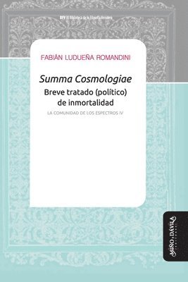 Fabián Ludueña Romandini - Summa Cosmologiae. Breve tratado (político) de inmortalidad: La comunidad de los espectros IV, Häftad