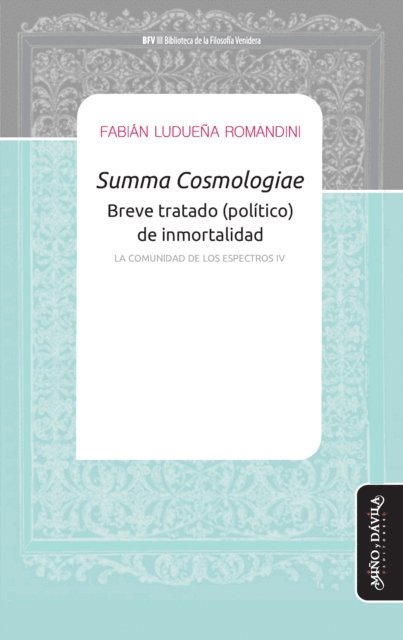 Fabian Luduena Romandini - Summa Cosmologiae - Breve tratado (político) de inmortalidad, E-bok