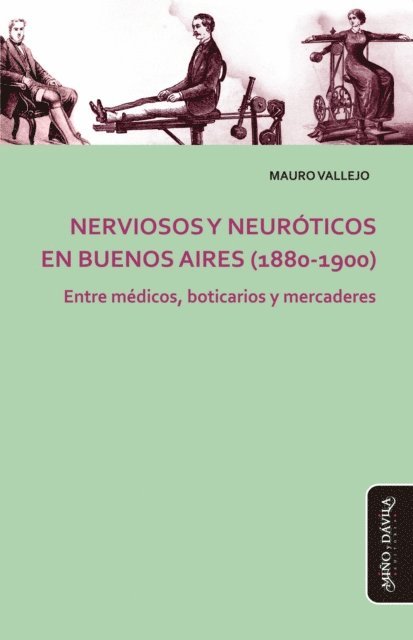 Mauro Vallejo - Nerviosos y neuróticos en Buenos Aires (1880-1900), E-bok