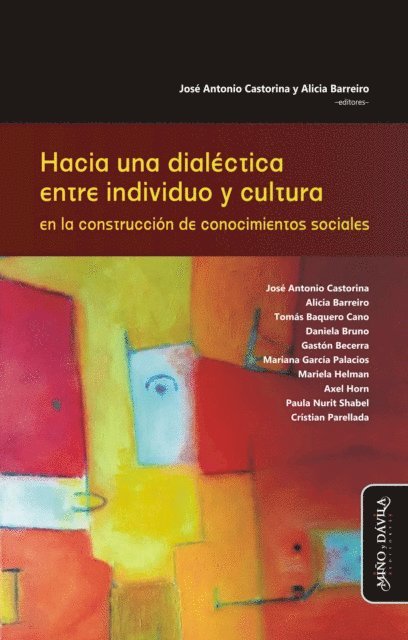 Cristian Parellada, Paula Nurit Shabel, Axel Horn, Mariela Helman, Mariana Garcia Palacios, Gaston Becerra, Daniela Bruno, Tomas Baquero Cano, Alicia Barreiro, Jose Antonio Castorina - Hacia una dialectica entre individuo y cultura en la construccion de conocimientos sociales, E-bok