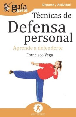 Francisco Vega - GuíaBurros Técnicas de defensa personal, Häftad