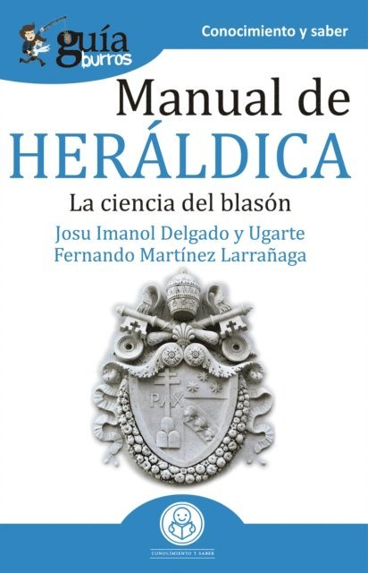 Fernando Martinez Larranaga, Josu Imanol Delgado y Ugarte - GuíaBurros Manual de heráldica, E-bok