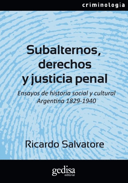 Ricardo Salvatore - Subalternos, derechos y justicia penal, E-bok