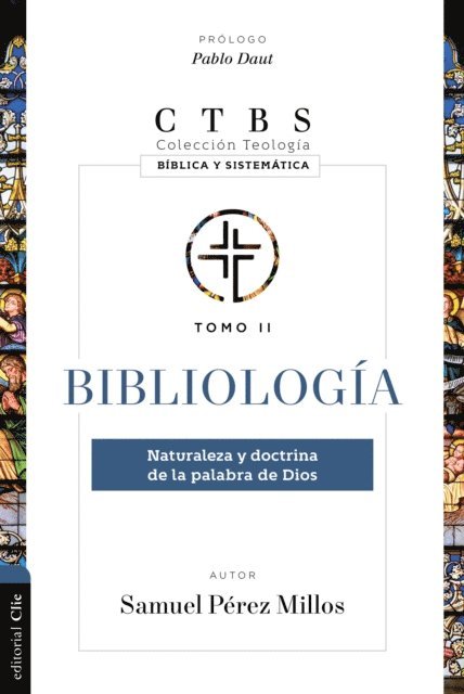 Samuel Perez Millos - Bibliología: Naturaleza Y Doctrina De La Palabra De Dios, E-bok