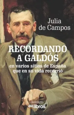 Julia de Campos Monsalve - Recordando a Galdós: Subtítulo: en varios sitios de España que en su vida recorrió, Häftad. Tillgänglighet: Lägg i varukorg