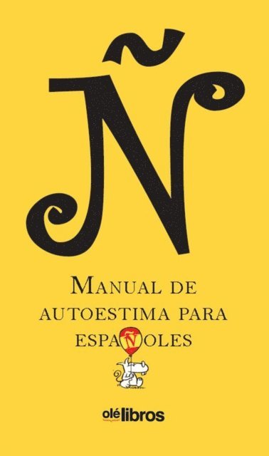 Rafael Soler, Luis Alberto de Cuenca, Ferran Garrido, Santiago Canizares, Luis Maria Anson, Toni Alcolea - Ñ, manual de autoestima para españoles, E-bok