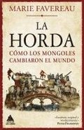 La Horda: Cmo Los Mongoles Cambiaron El Mundo