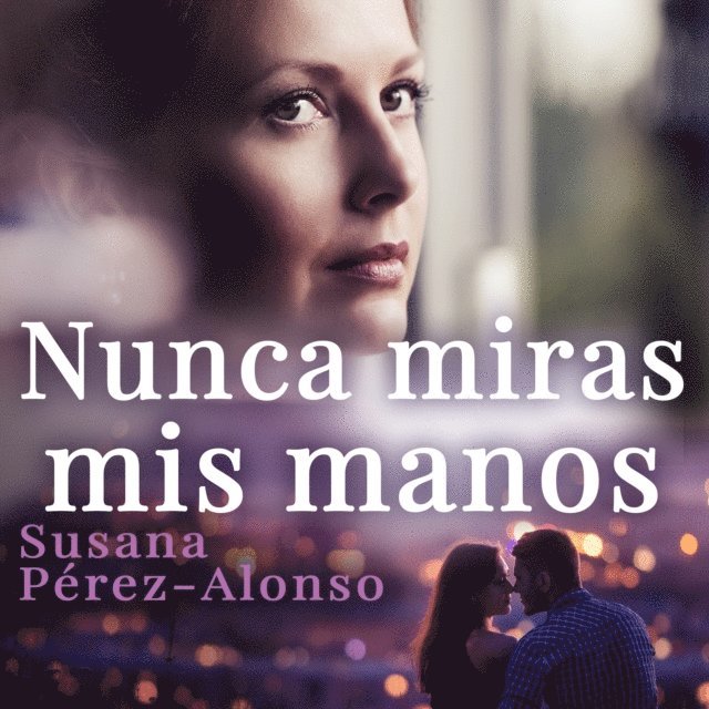 Perez-Alonso - Nunca miras mis manos, Ljudbok