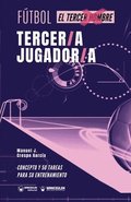 Ftbol. tercer/a jugador/a: Concepto y 50 tareas para su entrenamiento