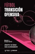 Ftbol. Transicin ofensiva: Concepto y 50 tareas para su entrenamiento