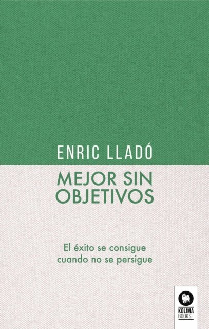 Enric Llado Micheli - Mejor sin objetivos, E-bok. Tillgänglighet: Lägg i varukorg