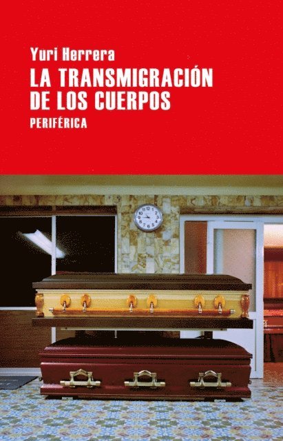Yuri Herrera - La transmigración de los cuerpos, E-bok