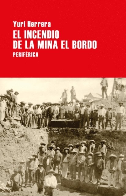 Yuri Herrera - El incendio de la mina El Bordo, E-bok