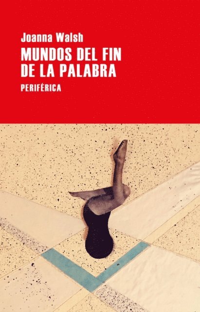 Joanna Walsh - Mundos del fin de la palabra, E-bok