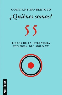 Constantino Bértolo - ¿Quiénes Somos?: 55 Libros de la Literatura Española del Siglo XX, Häftad