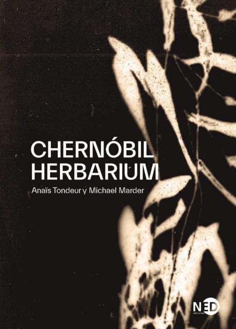 Anais Tondeur, Michael Marder - Chernóbil Herbarium, E-bok