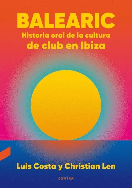 Balearic: Historia oral de la cultura de club en Ibiza