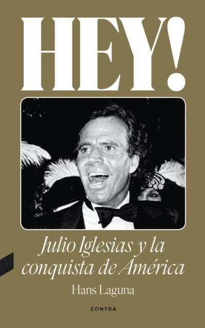 Hans Laguna - Hey! Julio Iglesias y la conquista de América, E-bok