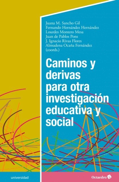 Almudena Ocana Fernandez, J. Ignacio Rivas Flores, Juan De Pablos Pons, Lourdes Montero Mesa, Fernando Hernandez Hernandez, Juana M. Sancho Gil - Caminos y derivas para otra investigación educativa y social, E-bok