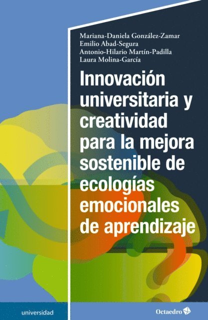 Laura Molina Garcia, Antonio Hilario Martin Padilla, Emilio Abad Segura, Mariana Daniela Gonzalez Zamar - Innovación universitaria y creatividad para la mejora sostenible de ecologías emocionales de aprendizaje, E-bok