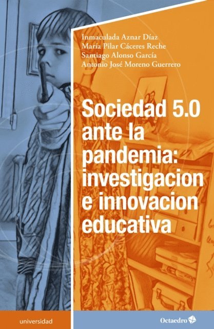 Antonio Jose Moreno Guerrero, Santiago Alonso Garcia, Maria Pilar Caceres Reche, Inmaculada Aznar Diaz - Sociedad 5.0 ante la pandemia: investigación e innovación educativa, E-bok