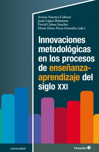Maria Elena Parra Gonzalez, David Cobos Sanchiz, Jesus Lopez Belmonte, Arturo Fuentes Cabrera - Innovaciones metodológicas en los procesos de enseñanza-aprendizaje del siglo XXI, E-bok