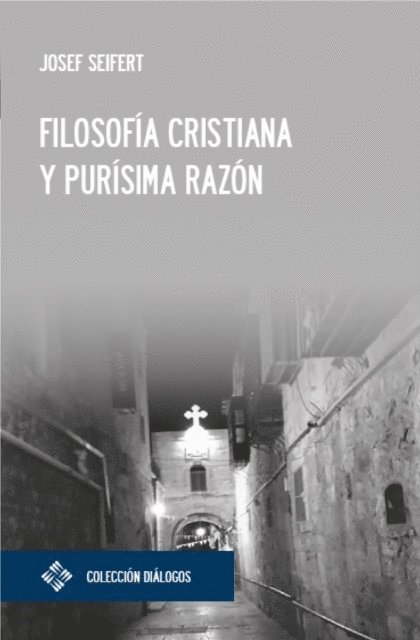 Josef Seifert - Filosofía cristiana y purísima razón, E-bok