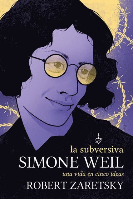 Robert Zaretsky - La subversiva Simone Weil, E-bok