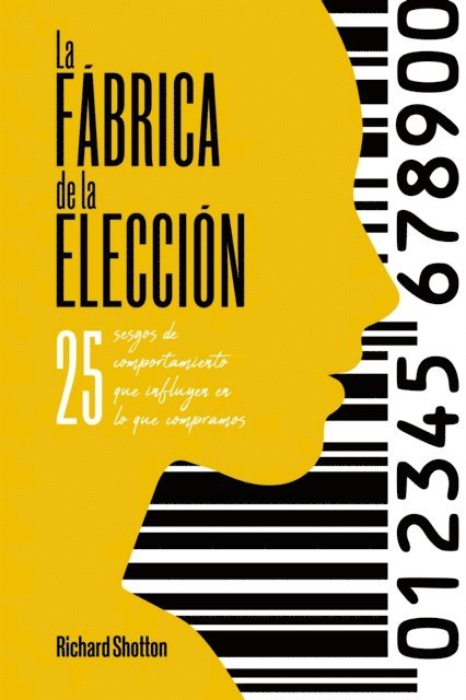 Richard Shotton - La fábrica de la elección, E-bok