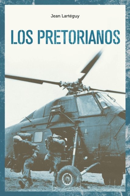 Jean Larteguy - Los pretorianos, E-bok