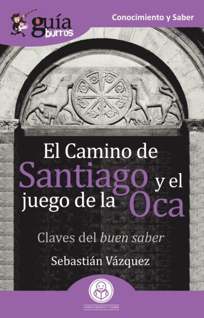 Sebastian Vazquez - GuíaBurros El Camino de Santiago y el juego de la Oca, E-bok
