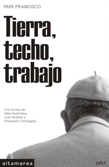 Papa Francisco - Tierra, techo, trabajo, E-bok