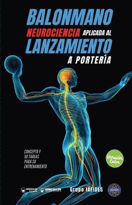 Grupo Iafides - Balonmano. Neurociencia aplicada al lanzamiento a portería: Concepto y 50 tareas para su entrenamiento (Versión Edición Color), Häftad