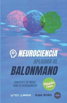 Grupo Iafides - Neurociencia aplicada al balonmano: Concepto y 70 tareas para su entrenamiento (Versión Edición Color), Häftad