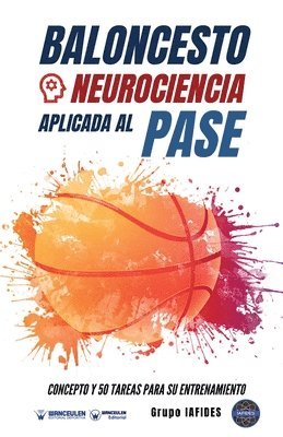 Grupo Iafides - Baloncesto. Neurociencia aplicada al pase: Concepto y 50 tareas para su entrenamiento, Häftad. Tillgänglighet: Lägg i varukorg