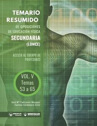 Temario Resumido de Oposiciones de Educación Física Secundaria (LOMCE) Volumen V: Acceso al cuerpo de profesores de Enseñanza Secundaria