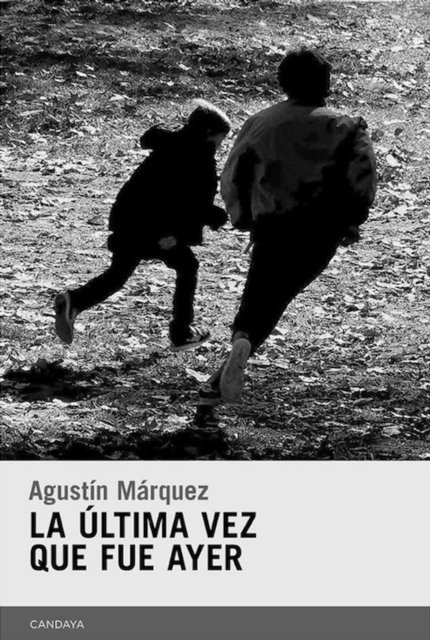 Agustin Marquez - La última vez que fue ayer, E-bok
