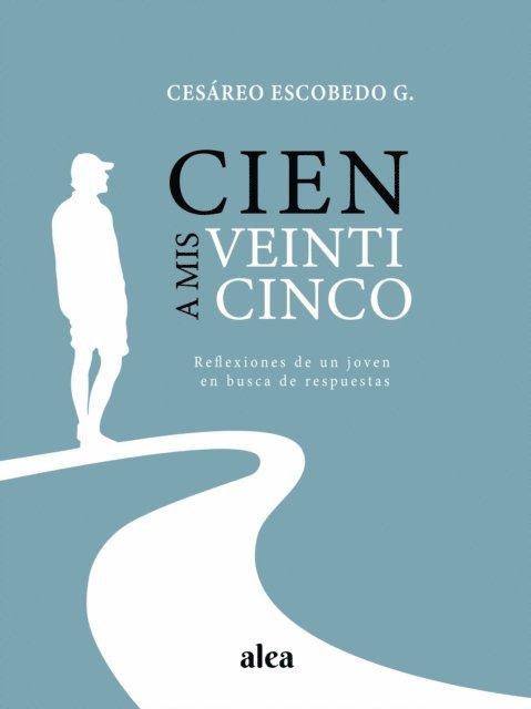 Cesareo Escobedo Guerra - Cien a mis veinticinco, E-bok