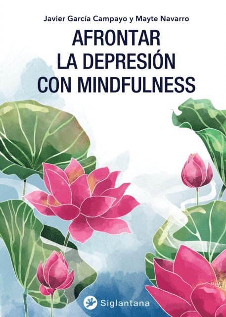 Matye Navarro, Javier Garcia Campayo - Afrontar la depresión con mindfulness, E-bok