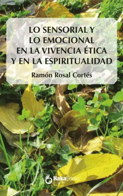 Ramon Rosal Cortes - Lo sensorial y lo emocional en la vivencia ética y en la espiritualiad, E-bok. Tillgänglighet: Lägg i varukorg