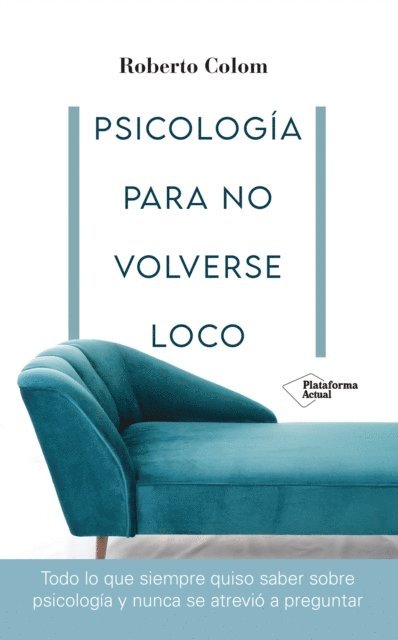 Roberto Colom - Psicología para no volverse loco, E-bok