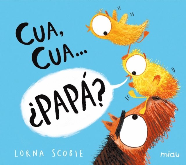 Lorna Scobie - Cua, cua...¿papá?, E-bok