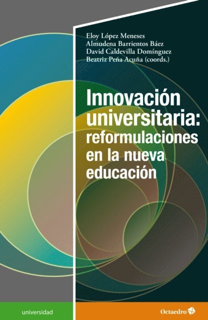Beatriz Pena Acuna, David Caldevilla Dominguez, Almudena Barrientos Baez, Eloy Lopez Meneses - Innovación universitaria: reformulaciones en la nueva educación, E-bok