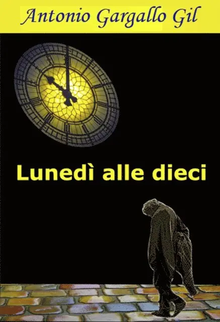 Antonio Gargallo Gil - Lunedì alle dieci, E-bok. Tillgänglighet: Lägg i varukorg