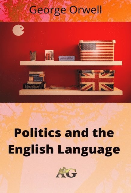 George Orwell - Politics and the English language, E-bok