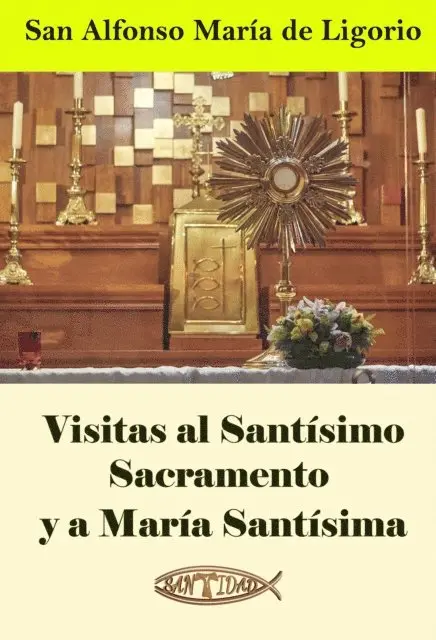 San Alfonso Maria de Ligorio - Visitas al Santísimo Sacramento y a María Santísima, E-bok. Tillgänglighet: Lägg i varukorg