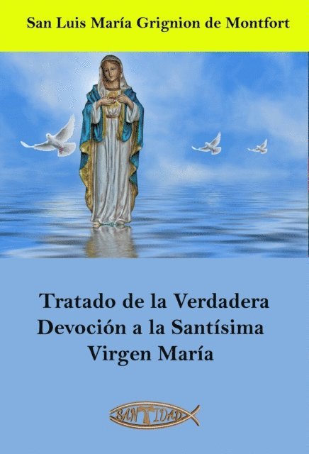 San Luis Maria Grignion de Montfort - Tratado de la Verdadera Devoción a la Santísima Virgen María, E-bok