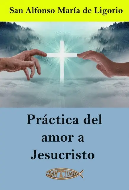 San Alfonso Maria Ligorio - Práctica del amor a Jesucristo, E-bok. Tillgänglighet: Lägg i varukorg
